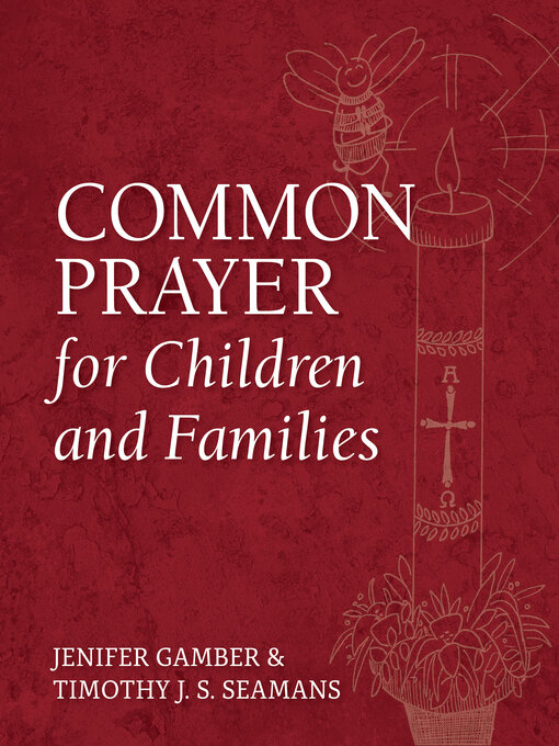 Title details for Common Prayer for Children and Families by Timothy J. S. Seamans - Available